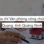 Thông tin địa chỉ Văn phòng công chứng Mạc Văn Quang, tỉnh Quảng Ninh