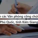Danh sách các Văn phòng công chứng tại Phú Quốc, tỉnh Kiên Giang